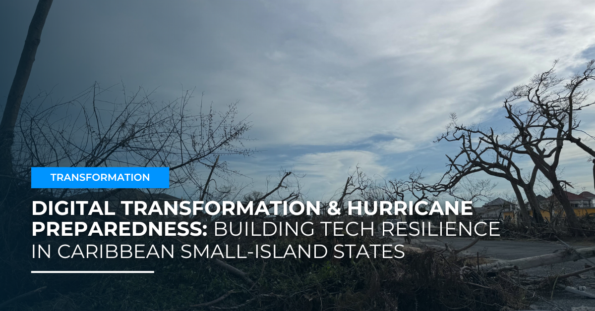Digital Transformation & Hurricane Preparedness: Building Tech Resilience in Caribbean Small-Island States