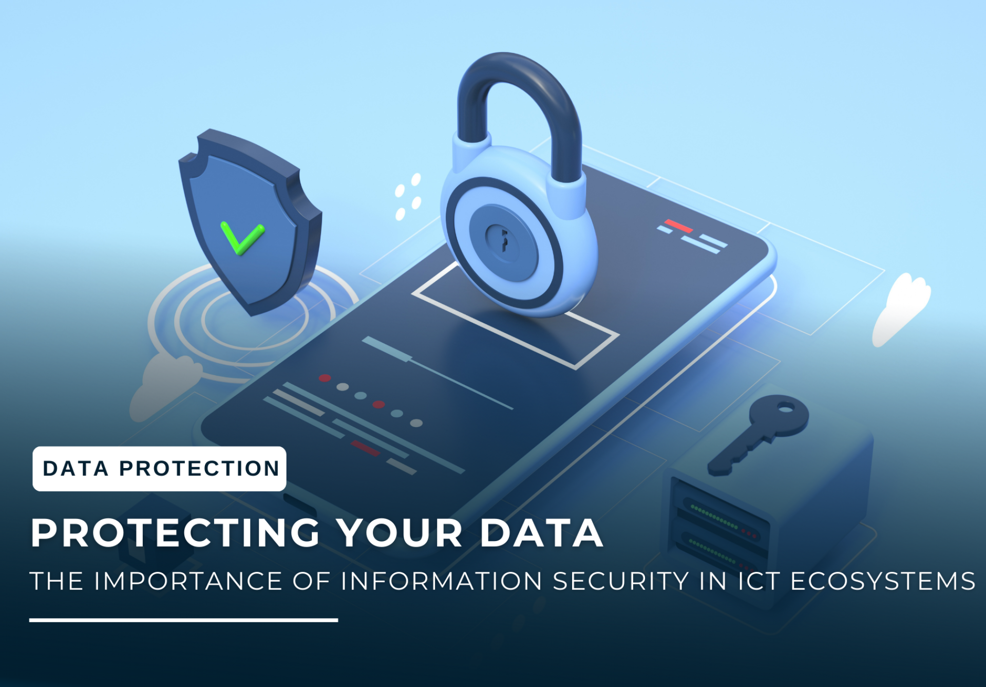 Protecting Your Data: The Importance of Information Security in ICT Ecosystems