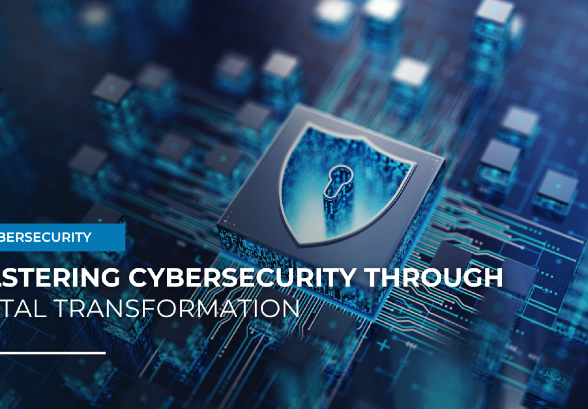 Bolstering Cybersecurity Through Digital Transformation